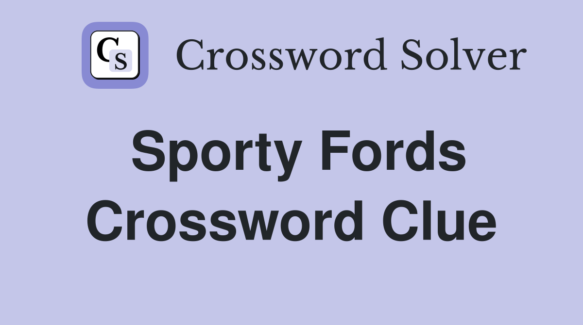 Sporty Fords Crossword Clue Answers Crossword Solver